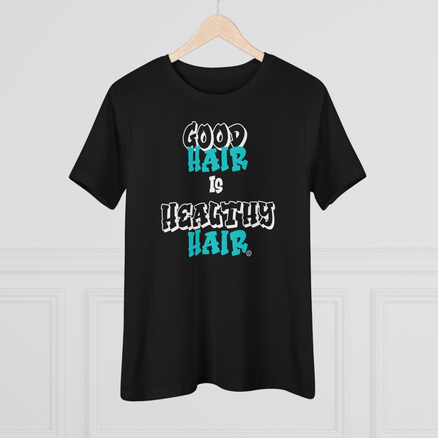 Good Hair is Healthy Hair T-Shirt